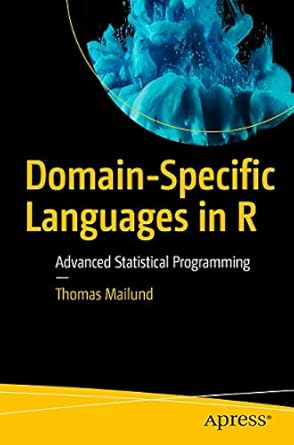 domain specific languages in r advanced statistical programming 1st edition thomas mailund 1484235878,