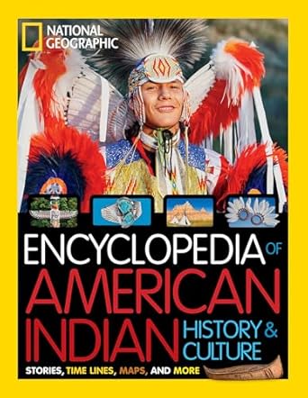 national geographic kids encyclopedia of american indian history and culture stories timelines maps and more