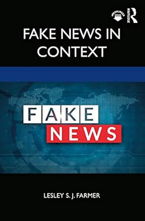 fake news in context 1st edition lesley s j farmer 0367416808, 978-0367416805