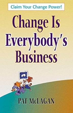change is everybodys business 1st edition patricia mclagan 1576751902, 978-1576751909