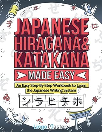 japanese hiragana and katakana made easy an easy step by step workbook to learn the japanese writing system