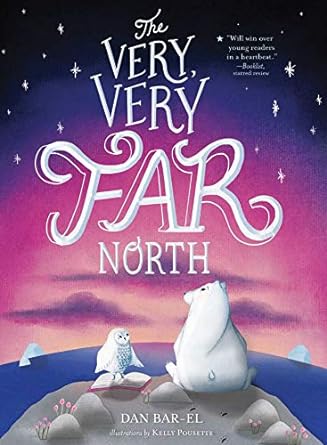 the very very far north 1st edition dan bar el ,kelly pousette 1534433422, 978-1534433427