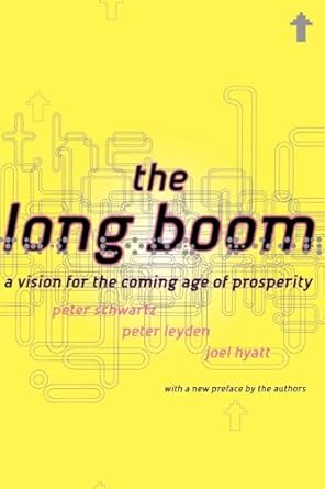 the long boom a vision for the coming age of prosperity 1st edition peter schwartz ,peter leyden ,joel hyatt