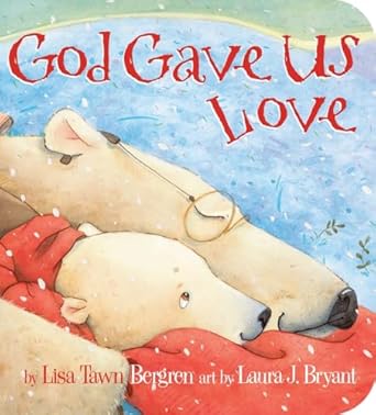 god gave us love 1st edition lisa tawn bergren ,laura j bryant 0307730271, 978-0307730275