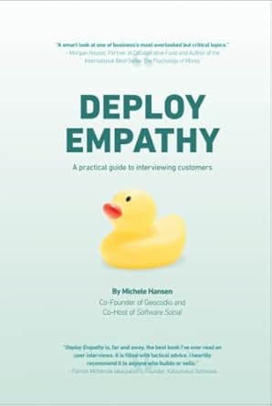 deploy empathy a practical guide to interviewing customers 1st edition michele hansen 1737446634,