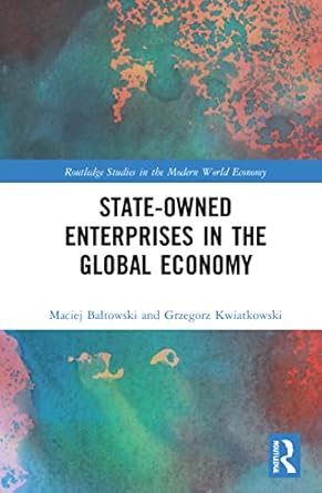 state owned enterprises in the global economy 1st edition maciej baltowski ,grzegorz kwiatkowski 1032155205,