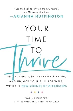 your time to thrive end burnout increase well being and unlock your full potential with the new science of