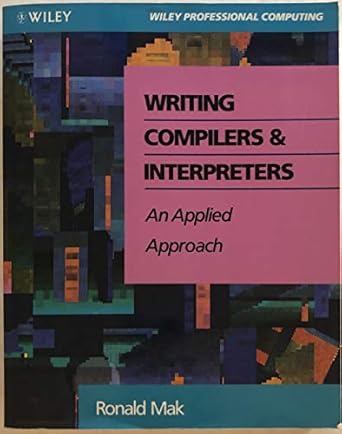 writing compilers and interpreters an applied approach 1st edition ronald mak 0471555800, 978-0471555803