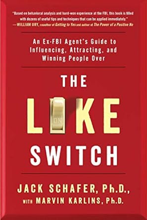 the like switch an ex fbi agents guide to influencing attracting and winning people over 1st edition jack