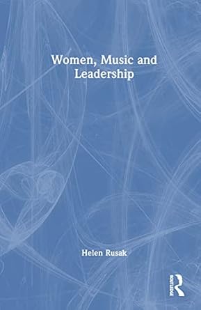 women music and leadership 1st edition helen rusak 1032025026, 978-1032025025
