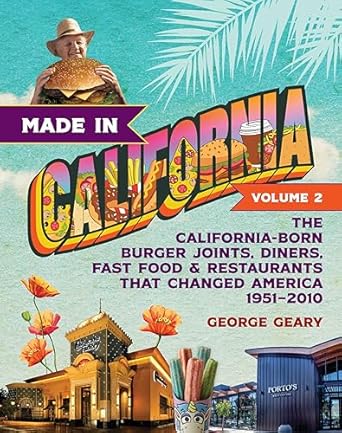 made in california volume 2 the california born burger joints diners fast food and restaurants that changed