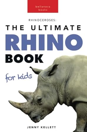 rhinos the ultimate rhino book for kids 100+ amazing rhinoceros facts photos quiz and more 1st edition jenny
