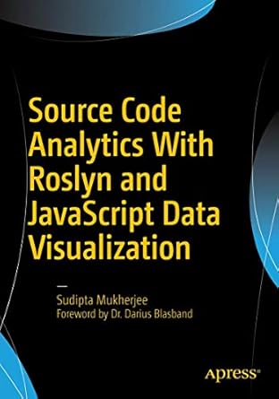 source code analytics with roslyn and javascript data visualization 1st edition sudipta mukherjee 1484219244,