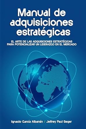 manual de adquisiciones estrategicas el arte de las adquisiciones estrategicas para potencializar un