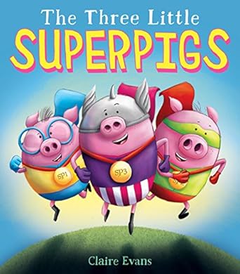 the three little superpigs 1st edition claire evans 1338245457, 978-1338245455