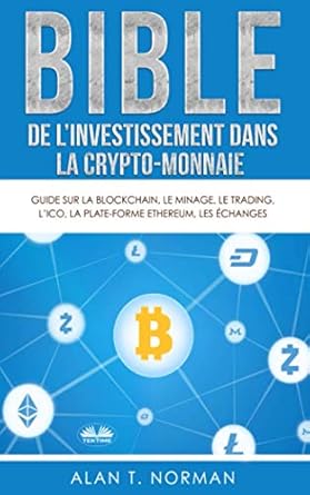 bible de l investissement dans la crypto monnaie guide sur la blockchain le minage le trading l ico la plate
