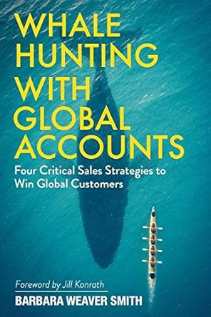 whale hunting with global accounts four critical sales strategies to win global customers 1st edition dr
