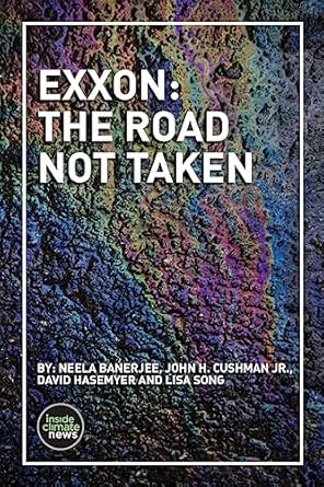 exxon the road not taken 1st edition neela banerjee ,john h cushman jr ,david hasemyer ,lisa song 1518718671,