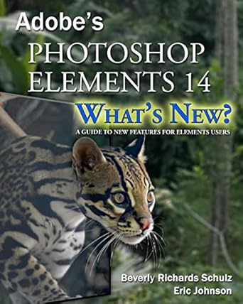 photoshop elements 14 whats new a guide to new features for elements users 1st edition beverly richards