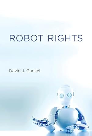 robot rights 1st edition david j gunkel 0262038625, 978-0262038621