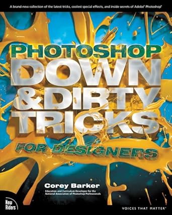 photoshop down and dirty tricks for designers 1st edition corey barker 0321820495, 978-0321820495