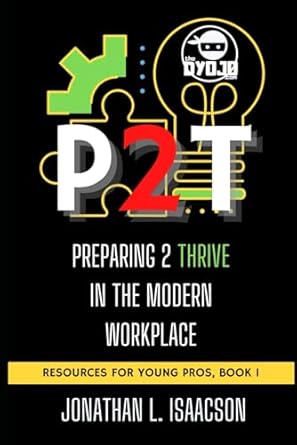p2t preparing 2 thrive in the modern workplace 1st edition jonathan l isaacson 1735622788, 978-1735622781