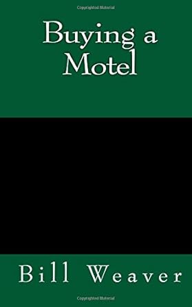 buying a motel 1st edition bill weaver 0964796015, 978-0964796010