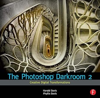 the photoshop darkroom 2 creative digital transformations 1st edition harold davis ,phyllis davis 0240815319,