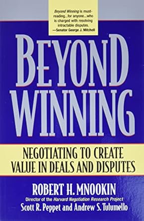 beyond winning negotiating to create value in deals and disputes 1st edition robert h mnookin ,scott r peppet
