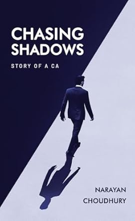 chasing shadows story of a ca 1st edition narayan choudhury 9360458163, 978-9360458164