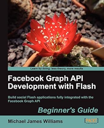 facebook graph api development with flash 1st edition michael james williams 184969074x, 978-1849690744