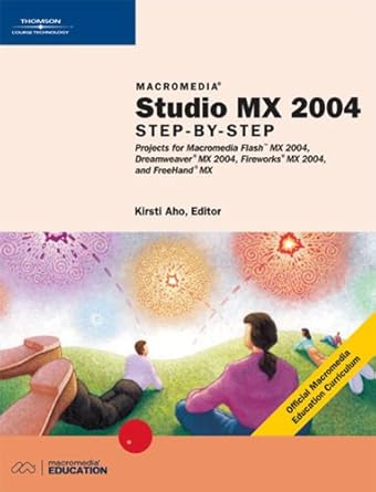 macromedia studio mx 2004 step by step projects for flash mx 2004 dreamweaver mx 2004 fireworks mx 2004 and
