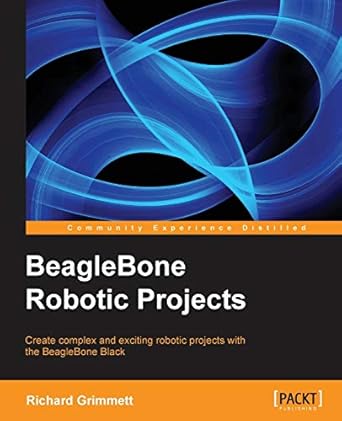 beaglebone robotic projects 1st edition richard grimmett 1783559322, 978-1783559329