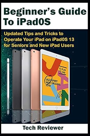 beginners guide to ipados updated tips and tricks to operate your ipad on ipados 13 and ios 13 for seniors