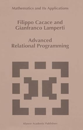 advanced relational programming 1st edition f cacace ,g lamperti 0792340817, 978-0792340812