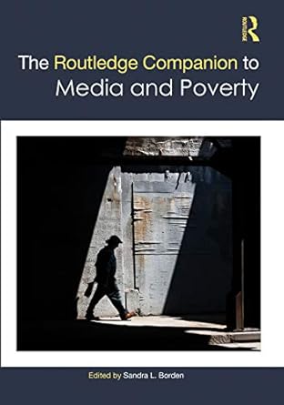 the routledge companion to media and poverty 1st edition sandra l borden 0367776340, 978-0367776343