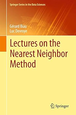 lectures on the nearest neighbor method 1st edition biau 3319253867, 978-3319253862