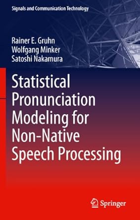 statistical pronunciation modeling for non native speech processing 1st edition rainer e gruhn ,wolfgang
