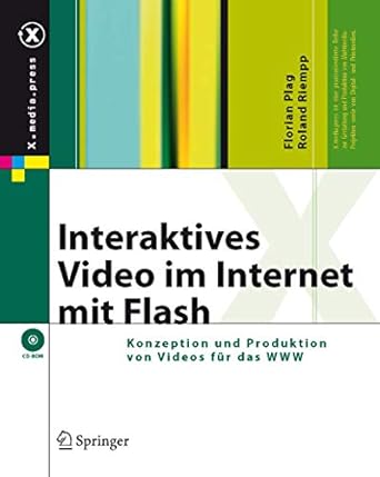 interaktives video im internet mit flash konzeption und produktion von videos fur das www 1st edition florian