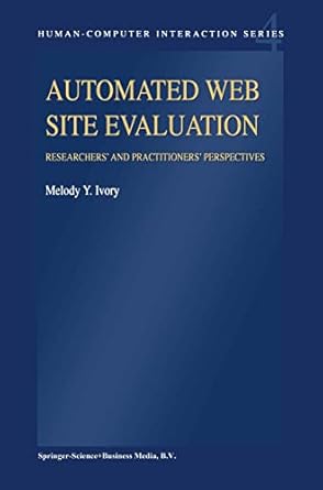 automated web site evaluation researchers and practioners perspectives 1st edition m y y ivory 904816446x,