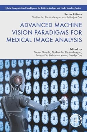 advanced machine vision paradigms for medical image analysis 1st edition tapan k gandhi ,siddhartha