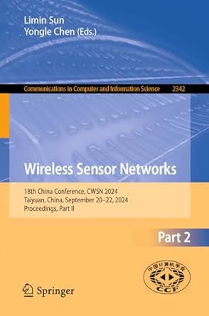 wireless sensor networks 18th china conference cwsn 2024 taiyuan china september 20 22 2024 proceedings part