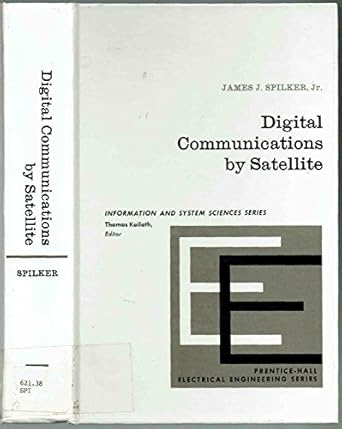 digital communications by satellite 1st edition james j spilker 0132141558, 978-0132141550