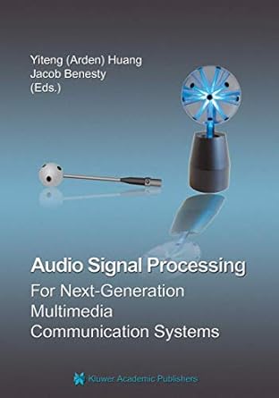 audio signal processing for next generation multimedia communication systems 1st edition yiteng huang ,jacob