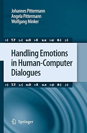handling emotions in human computer dialogues 1st edition johannes pittermann ,angela pittermann ,wolfgang