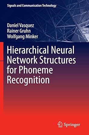 hierarchical neural network structures for phoneme recognition 1st edition daniel vasquez ,rainer gruhn