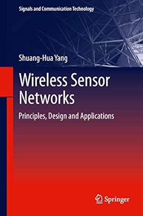 wireless sensor networks principles design and applications 1st edition shuang hua yang 1447155041,