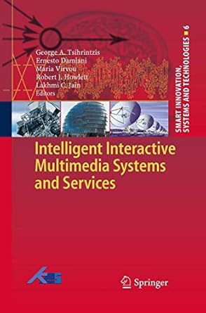 intelligent interactive multimedia systems and services 1st edition george a tsihrintzis ,ernesto damiani