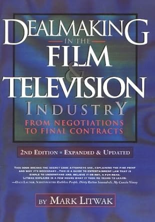 dealmaking in the film and television industry from negotiations through final contracts expanded and updated
