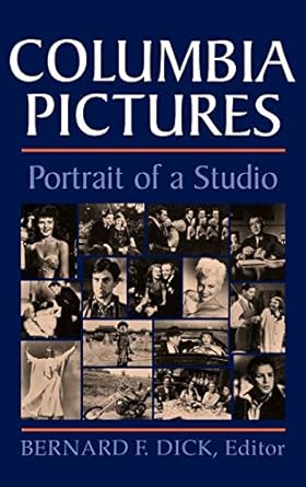 columbia pictures portrait of a studio 1st edition bernard f dick 0813117690, 978-0813117690